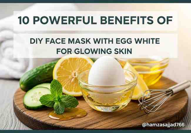 10 Powerful Benefits of DIY Face Mask with Egg White for Glowing Skin 2 10 Powerful Benefits of DIY Face Mask with Egg White for Glowing Skin